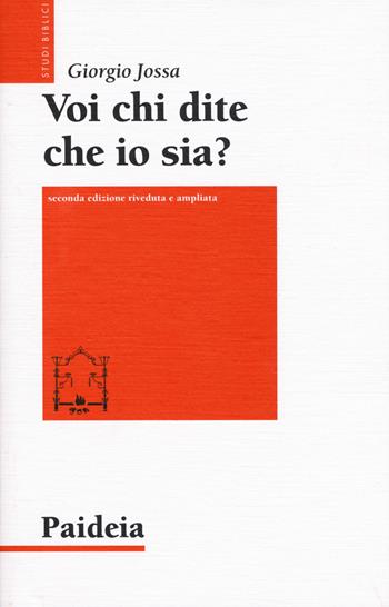 Voi chi dite che io sia? Storia di un profeta ebreo di nome Gesù. Ediz. ampliata - Giorgio Jossa - Libro Paideia 2019, Studi biblici | Libraccio.it