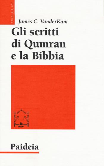 Gli scritti di Qumran e la Bibbia - James C. VanderKam - Libro Paideia 2019, Studi biblici | Libraccio.it
