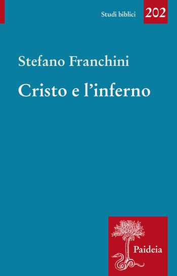 Cristo e l'inferno. Storia di un santuario diffamato - Stefano Franchini - Libro Paideia 2020, Studi biblici | Libraccio.it