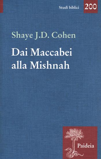 Dai Maccabei alla Mishnah - Shave J. D. Cohen - Libro Paideia 2020, Studi biblici | Libraccio.it
