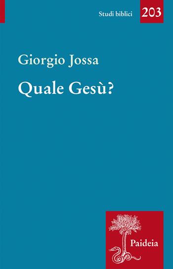 Quale Gesù? - Giorgio Jossa - Libro Paideia 2021, Studi biblici | Libraccio.it