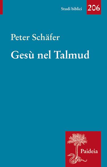 Gesù nel Talmud - Peter Schäfer - Libro Paideia 2021, Studi biblici | Libraccio.it