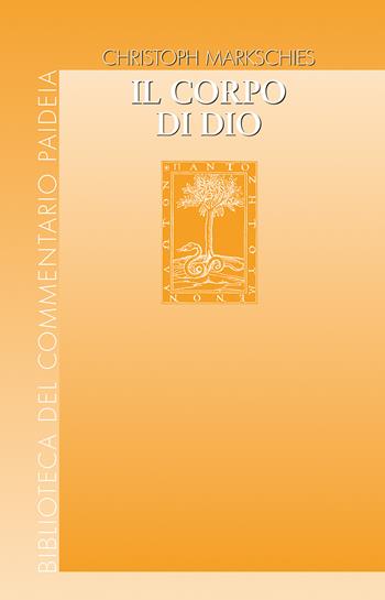 Il corpo di Dio. L'immagine di Dio nell'antichità ebraica, cristiana e pagana - Christoph Markschies - Libro Paideia 2022, Biblioteca del Commentario Paideia | Libraccio.it