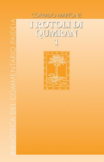 I rotoli di Qumran. Vol. 1/1: Gli scritti. Dallo scisma alla comunità angelica - Corrado Martone - Libro Paideia 2023, Biblioteca del Commentario Paideia | Libraccio.it