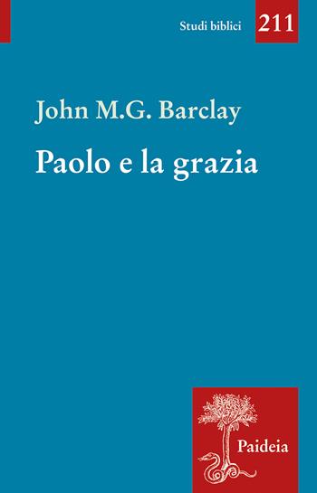 Paolo e la grazia - John M. G. Barclay - Libro Paideia 2022, Studi biblici | Libraccio.it