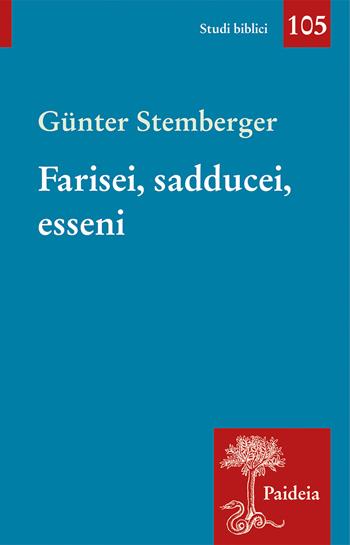 Farisei, sadducei, esseni - Günter Stemberger - Libro Paideia 2024, Studi biblici | Libraccio.it