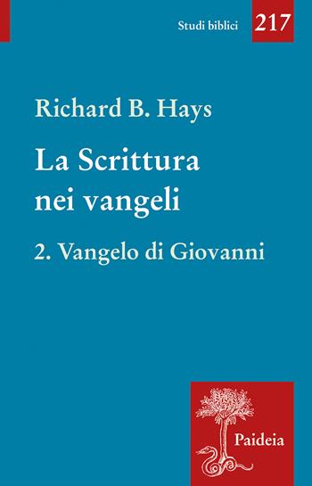 La scrittura nei Vangeli. Vol. 2: Vangelo di Giovanni - Richard B. Hays - Libro Paideia 2024, Studi biblici | Libraccio.it