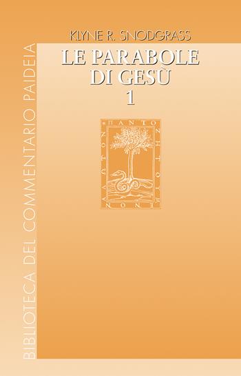 Le parabole di Gesù. Contesto e intenti. Vol. 1 - Klyne R. Snodgrass - Libro Paideia 2024, Biblioteca del Commentario Paideia | Libraccio.it