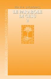 Le parabole di Gesù. Contesto e intenti. Vol. 2