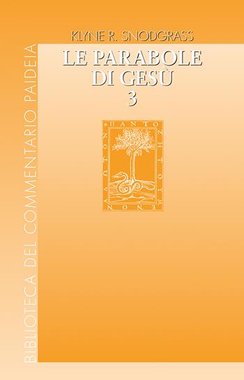 Le parabole di Gesù. Contesto e intenti. Vol. 3 - Klyne R. Snodgrass - Libro Paideia 2024, Biblioteca del Commentario Paideia | Libraccio.it