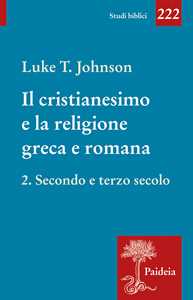 Il Cristianesimo E La Religione Greca E Romana. Secondo E Terzo Secolo (Vol. 2)