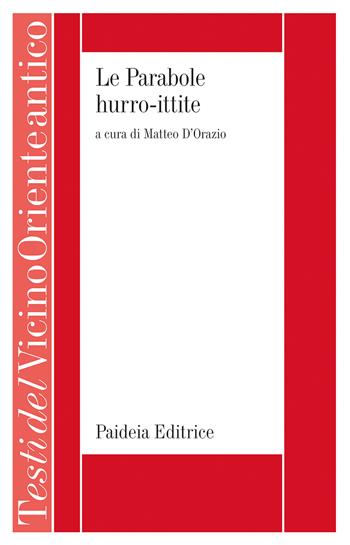 Le parabole Hurro-ittite. Un testo sapienziale bilingue  - Libro Paideia 2025, Testi del Vicino Oriente antico | Libraccio.it