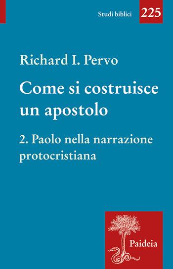 Come si costruisce un apostolo. Vol. 2: Paolo nella narrazione protocristiana - Richard Ivan Pervo - Libro Paideia 2026, Studi biblici | Libraccio.it