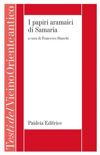 I papiri aramaici di Samaria (375-333 a.C.). La vita di schiavi e liberi nell'altra Gerusalemme - Francesco Bianchi - Libro Paideia 2026, Testi del Vicino Oriente antico | Libraccio.it