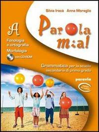 Parola mia! Comunicazione, lessico, abilità. Con espansione online - Silvia Iracà, Anna Moraglio, Enrico Serra - Libro Paravia 2008 | Libraccio.it