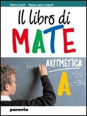 Il libro di mate. Con espansione online. Vol. 1: Aritmetica