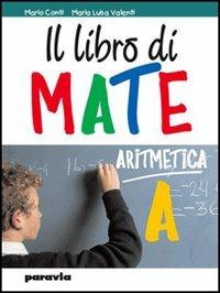 Il libro mate. Per la Scuola media. Vol. 2: Aritmetica - Mario Conti, M. Luisa Valenti - Libro Paravia 2007 | Libraccio.it