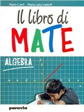 Il libro di mate. Algebra.