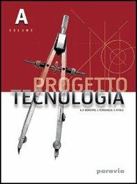 Progetto tecnologia. Vol. A-B. Per la Scuola media. - G. Piero Benente, Liliana Ferraiolo, Chiara Vitale - Libro Paravia 2004 | Libraccio.it