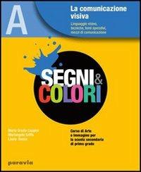 Segni e colori. Con espansione online. Vol. 1: La comunicazione visiva - M. Grazia Coppini, Mariangela Griffa, Laura Sacco - Libro Paravia 2007 | Libraccio.it