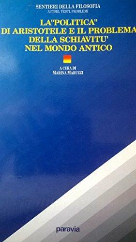 La politica di Aristotele e il problema della schiavitù nel mondo antico  - Libro Paravia 1988, Sentieri della filosofia | Libraccio.it