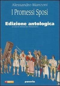 I promessi sposi. Ediz. antologica. Per le Scuole superiori. - Alessandro Manzoni - Libro Paravia 2000 | Libraccio.it