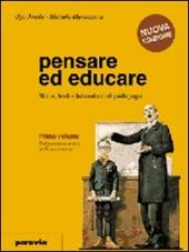 Pensare ed educare. Storia, testi e laboratorio di pedagogia. Vol. 1: Dal pensiero antico al Rinascimento