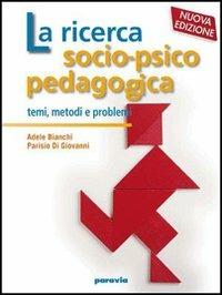 Ricerca socio-psico-pedagogica. Per i Licei e gli Ist. magistrali. Vol. 1 - Adele Bianchi, Parisio Di Giovanni - Libro Paravia 2007 | Libraccio.it