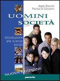 Uomini e società. Introduzione alle scienze sociali. Per i Licei e gli Ist. magistrali. - Adele Bianchi, Parisio Di Giovanni - Libro Paravia 2003 | Libraccio.it