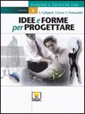 Idee e forme per progettare. Per gli Ist. Professionali. Vol. 1