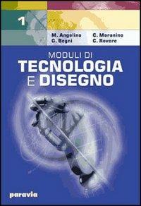 Moduli di tecnologia e disegno. industriali. Vol. 1 - Mario Angelino, Claudio Moranino, Cesare Rovere - Libro Paravia 2002 | Libraccio.it