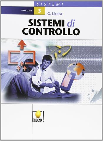 Sistemi di controllo. Per gli Ist. Tecnici. Vol. 3 - Giuseppe Licata - Libro Thecna 2002 | Libraccio.it