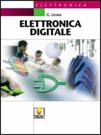 Elettronica digitale. Per gli Ist. tecnici industriali - Giuseppe Licata - Libro Thecna 2003 | Libraccio.it
