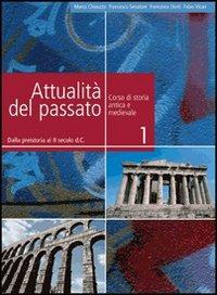 Attualità del passato. Vol. 1: Dalla preistoria al II secolo d. C. - Marco Chiauzza, Francesco Senatore, Francesco Storti - Libro Paravia 2008 | Libraccio.it