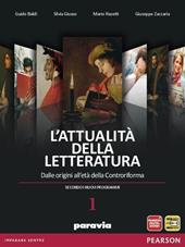 Attualità della letteratura. Con Laboratorio competenze. Con espansione online. Vol. 1: Dalle origini alla Controriforma