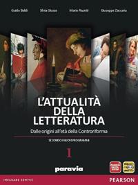 Attualità della letteratura. Con Laboratorio competenze. Per le Scuole superiori. Vol. 1: Dalle origini alla Controriforma - Guido Baldi, Silvia Giusso, Mario Razzetti - Libro Paravia 2012 | Libraccio.it