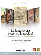 La letteratura incontra la società. Con espansione online. Vol. 1: Dal Medioevo al Cinquecento