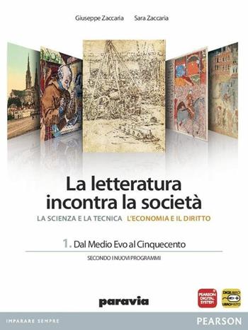 La letteratura incontra la società. Per le Scuole superiori. Vol. 1: Dal Medioevo al Cinquecento - Giuseppe Zaccaria, Silvia Giusso - Libro Paravia 2012 | Libraccio.it