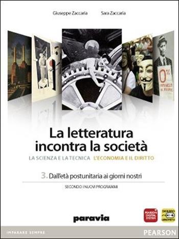 La letteratura incontra la società. Con espansione online. Vol. 3: Dall'età postunitaria ai giorni nostri - Giuseppe Zaccaria, Sara Zaccaria - Libro Paravia 2012 | Libraccio.it