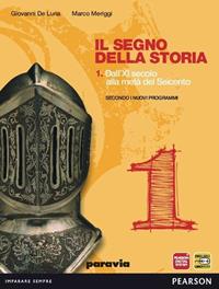 Il segno della storia. Per le Scuole superiori. Vol. 1 - Giovanni De Luna, Marco Meriggi - Libro Paravia 2012 | Libraccio.it