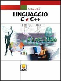Linguaggio C e C++. Per le Scuole superiori - Canonico - Libro Thecna 2005 | Libraccio.it