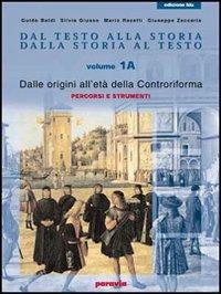 Dal testo alla storia. Dalla storia al testo. Ediz. blu. Con guida alla scrittura. Per le Scuole superiori. Vol. 1: Dalle origini all'età della Controriforma - GIUSSO, RAZETTI - ZACCARIA - Libro Paravia 2003 | Libraccio.it