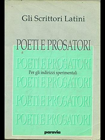 Poeti e prosatori. Per le Scuole superiori sperimentali - FLOCCHINI - Libro Paravia 1996, Gli scrittori latini | Libraccio.it