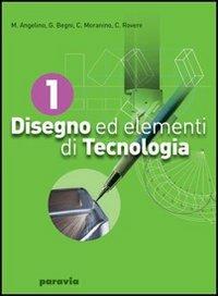 Disegno ed elementi di tecnologia. industriali. Vol. 1 - Mario Angelino, G. Franco Begni, Cesare Rovere - Libro Paravia 2006 | Libraccio.it