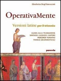 Operativamente. Versioni latine per il triennio - Elisabetta Degl'Innocenti - Libro Paravia 2004 | Libraccio.it