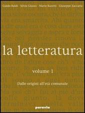 La letteratura. Per le Scuole superiori. Vol. 1: Dalle origini all'età comunale
