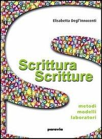 Scrittura scritture. Metodi, modelli, laboratori. Con espansione online - Elisabetta Degl'Innocenti - Libro Paravia 2007 | Libraccio.it