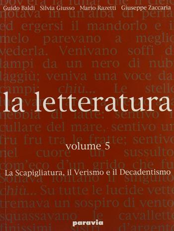 La letteratura. Per le Scuole superiori. Vol. 5: La Scapigliatura, il Verismo, il Decadentismo - GIUSSO SILVIA, RAZETTI - ZACCARIA - Libro Paravia 2007 | Libraccio.it