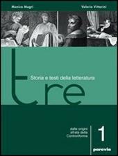 Tre. Storia e testi della letteratura. Vol. 1: Dalle origini all'età della Controriforma