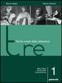 Tre. Storia e testi della letteratura. Per le Scuole superiori. Vol. 1: Dalle origini all'età della Controriforma - Monica Magri, Valerio Vittorini - Libro Paravia 2006 | Libraccio.it